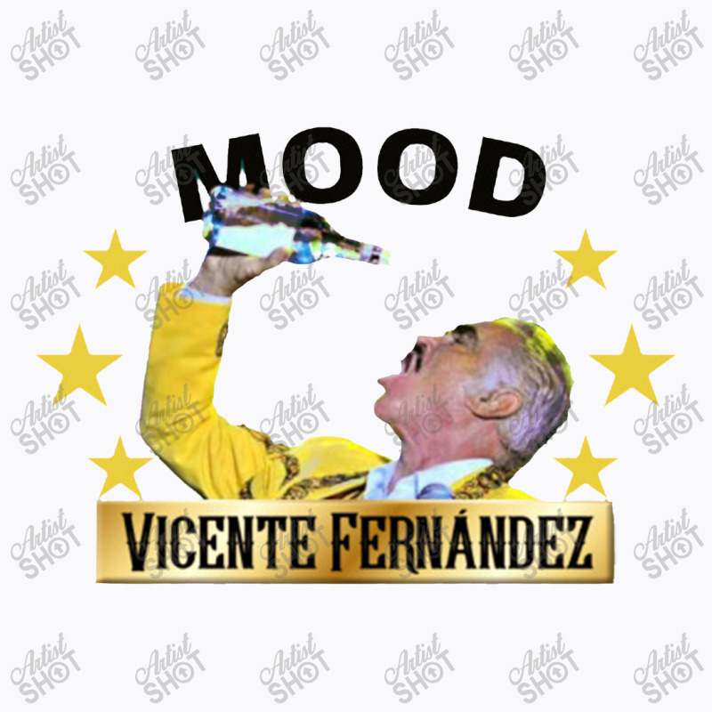 Vicente Fernandez Mood Funny T-shirt | Artistshot