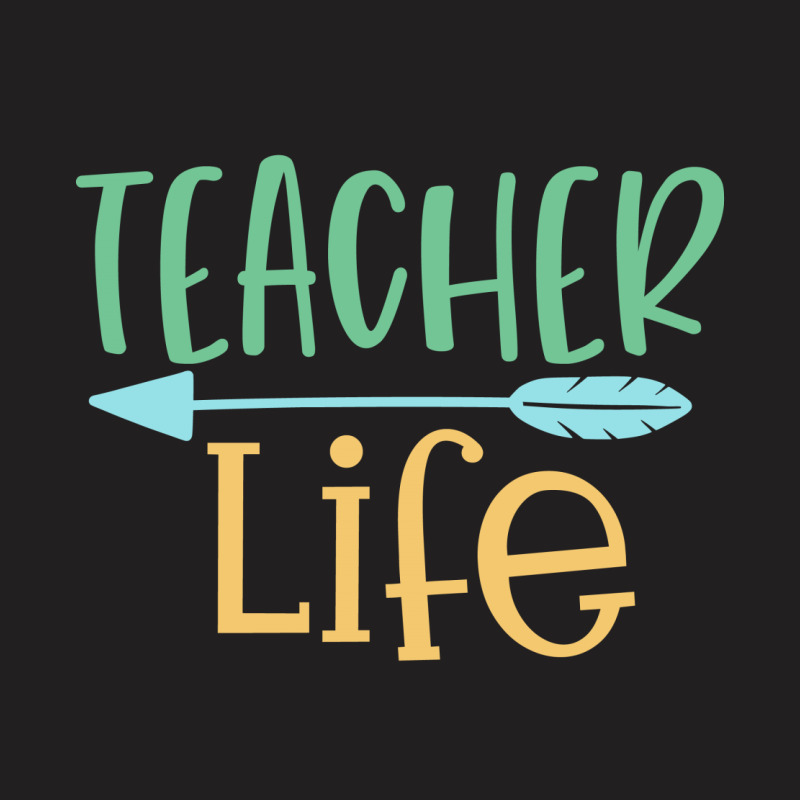 Teacher Life T-shirt | Artistshot