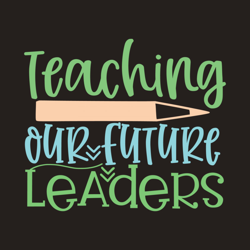 Teaching Our Future Leaders Tank Top | Artistshot