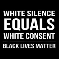 White Silence = White Consent Black Lives Matter T Shirt Youth Sweatshirt | Artistshot