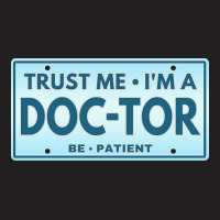 Trust Me Im A Doctor T  Shirt T R U S T M E I M A D O C T O R B E P A T-shirt | Artistshot