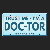 Trust Me Im A Doctor T  Shirt T R U S T M E I M A D O C T O R B E P A 3/4 Sleeve Shirt | Artistshot