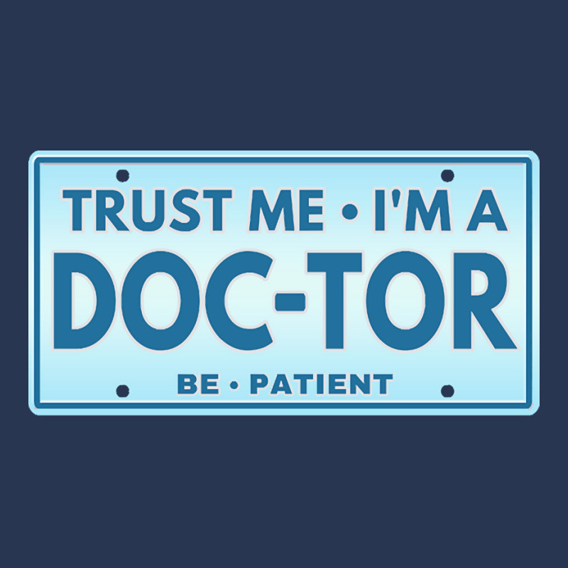 Trust Me Im A Doctor T  Shirt T R U S T M E I M A D O C T O R B E P A Men Denim Jacket | Artistshot