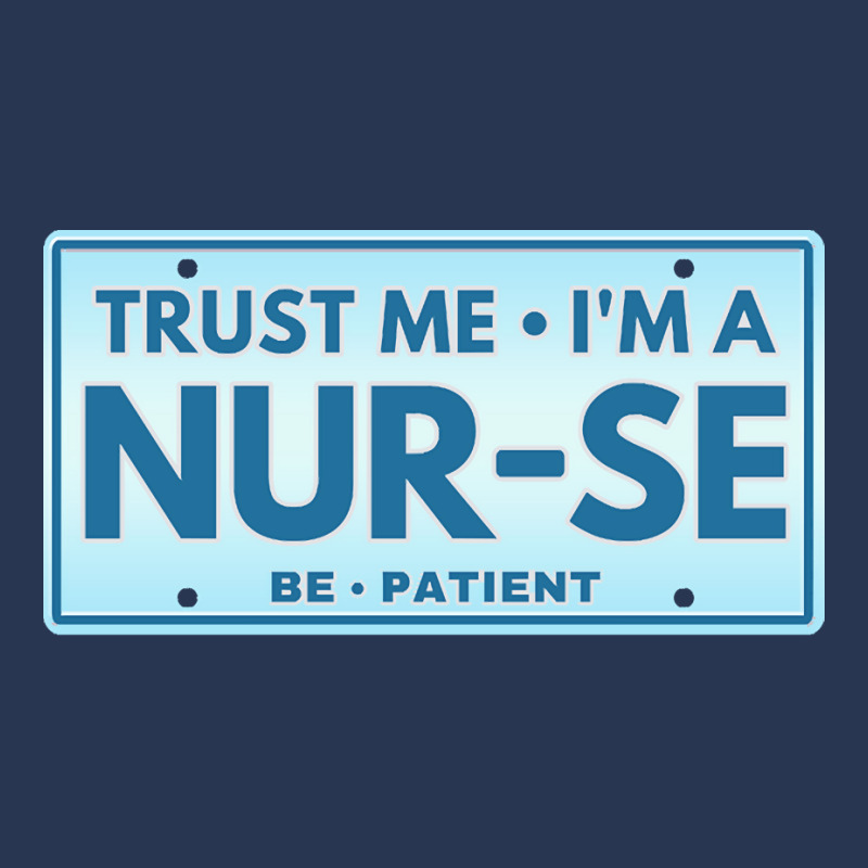 Trust Me Im A Nurse T  Shirt T R U S T M E I M A N U R S E B E P A T I Men Denim Jacket | Artistshot