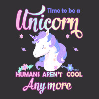 Unicorn T  Shirt Time To Be A Unicorn, Humans Aren't Cool Anymore T  S Vintage Hoodie | Artistshot