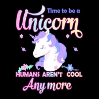 Unicorn T  Shirt Time To Be A Unicorn, Humans Aren't Cool Anymore T  S Lightweight Hoodie | Artistshot