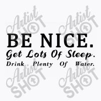 Be Nice Get Lots Of Sleep Drink T-shirt | Artistshot