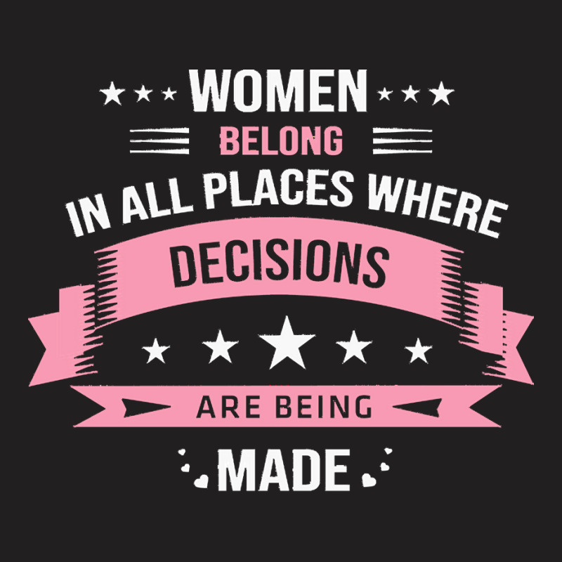 Women Belong In All Places T  Shirt Women Belong In All Places T  Shir T-shirt | Artistshot