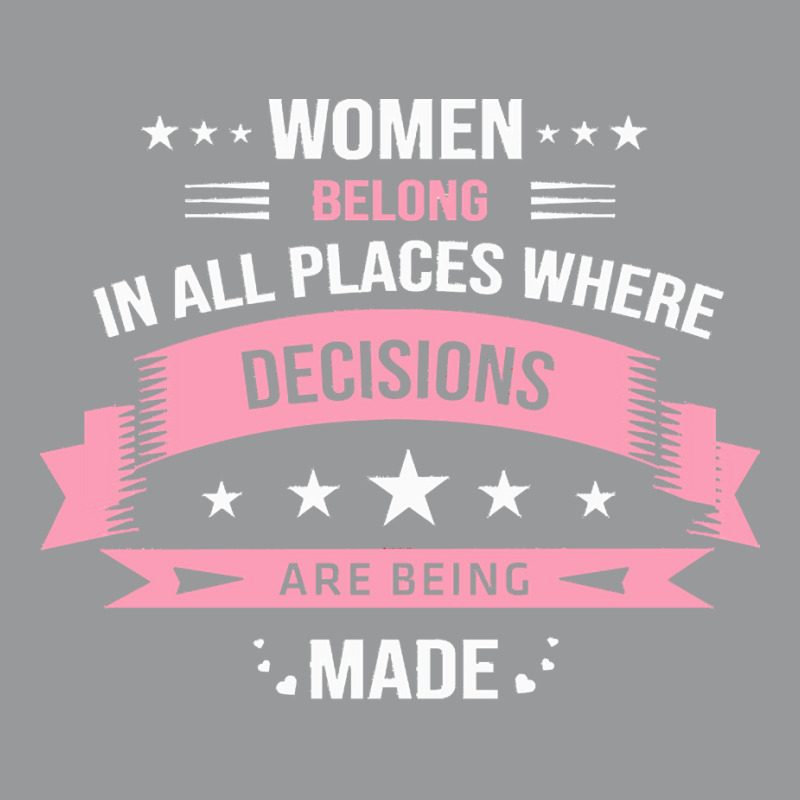 Women Belong In All Places T  Shirt Women Belong In All Places T  Shir Crewneck Sweatshirt | Artistshot