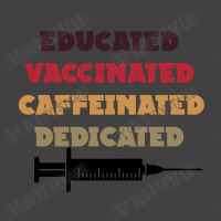 Educated Vaccinated Caffeinated Dedicated Vintage T-shirt | Artistshot