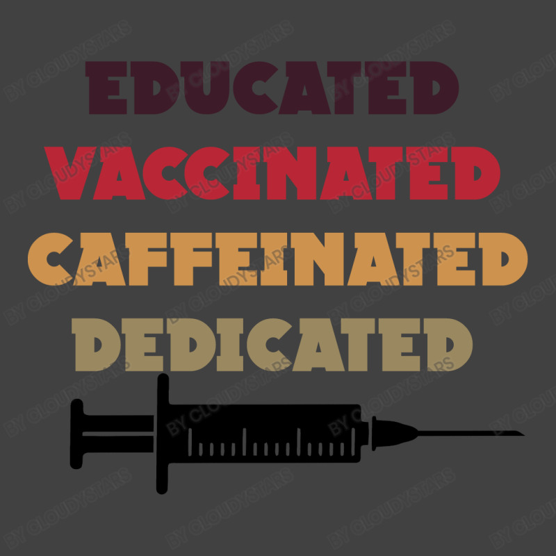 Educated Vaccinated Caffeinated Dedicated Vintage T-Shirt by CloudyStars | Artistshot