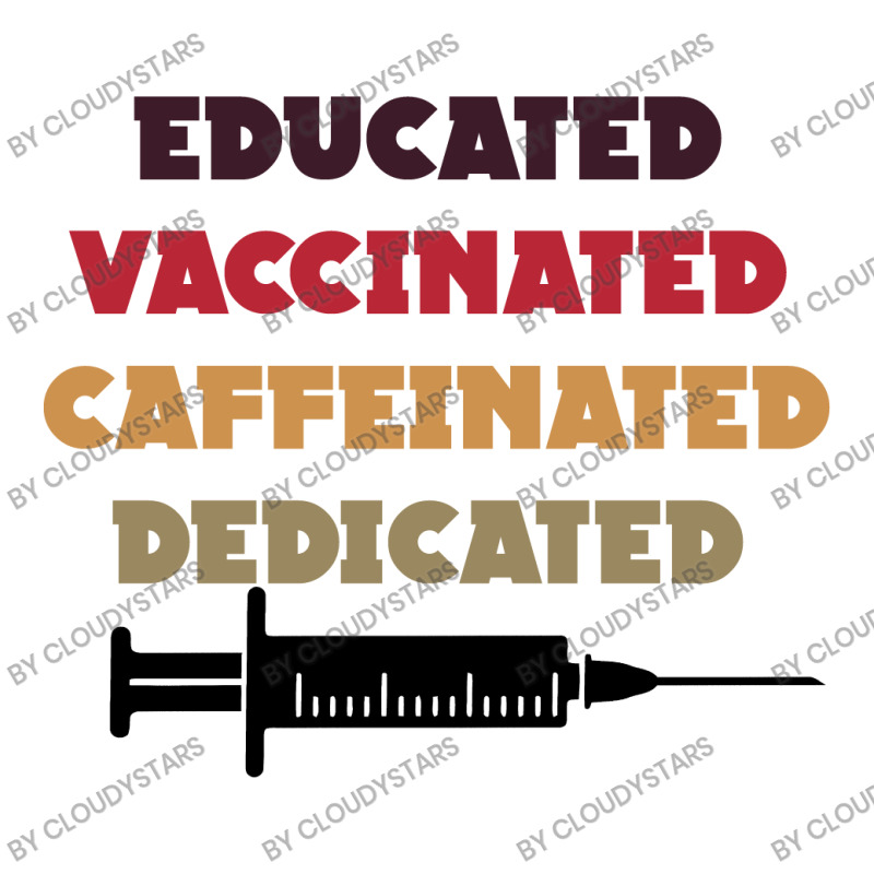 Educated Vaccinated Caffeinated Dedicated 3/4 Sleeve Shirt by CloudyStars | Artistshot