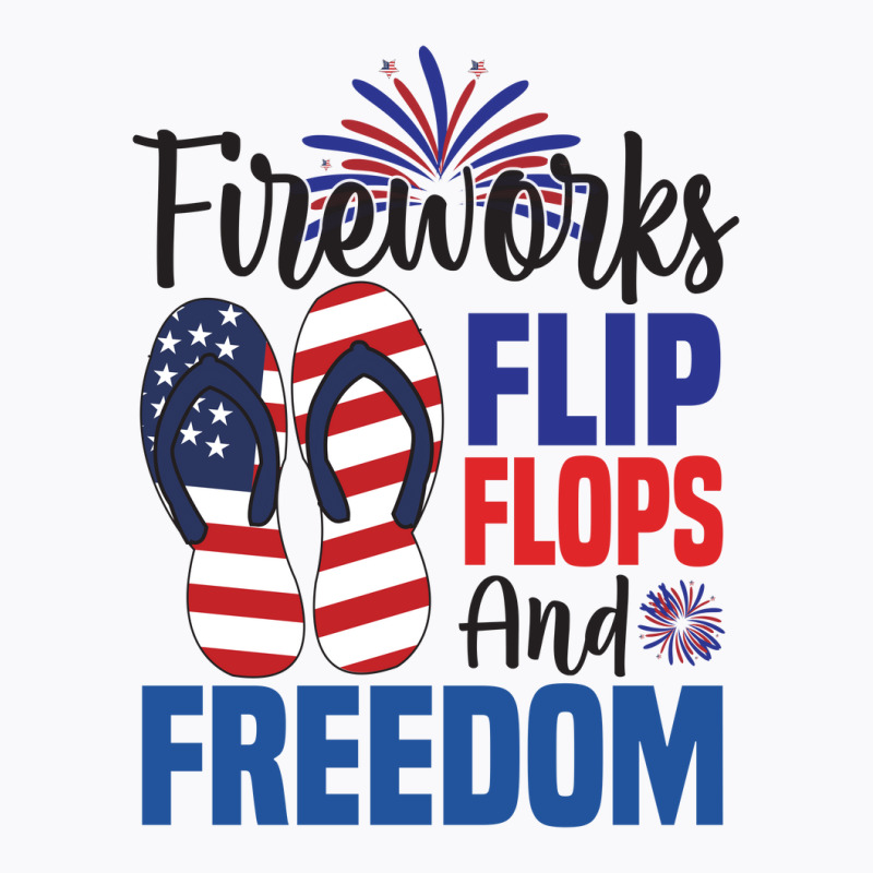 Fireworks Flip Flops And Freedom, 4th July, Plus Size T-shirt | Artistshot