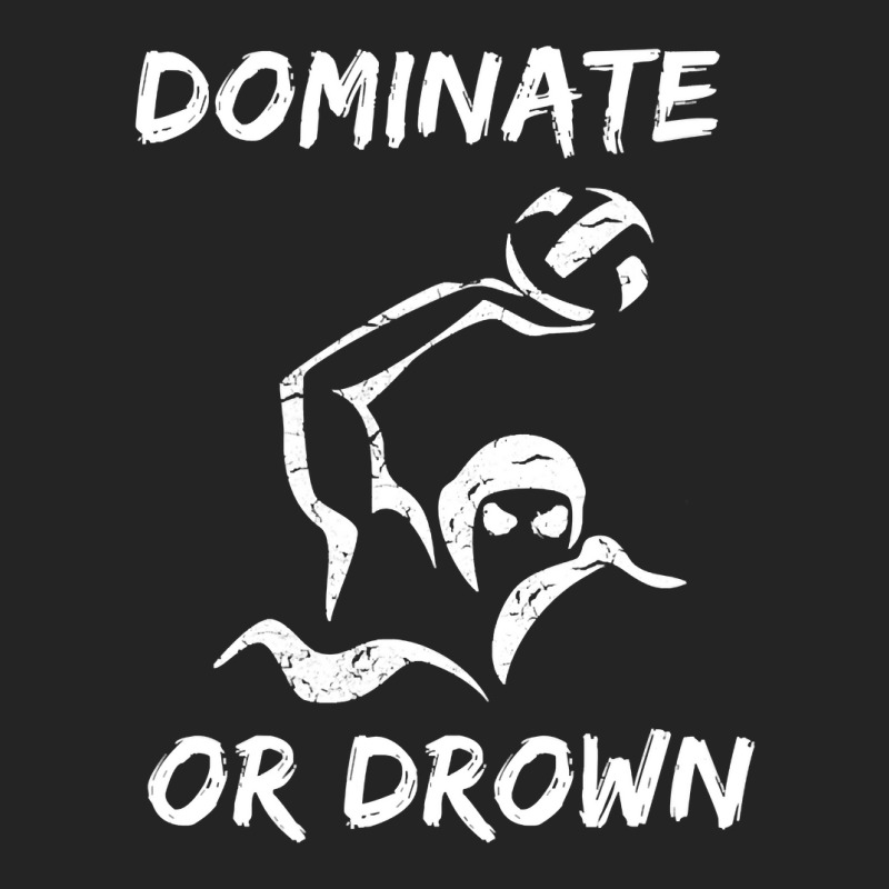 Dominate Or Drown T Shirt  Funny Water Polo Theme Tee 3/4 Sleeve Shirt by longduong89 | Artistshot