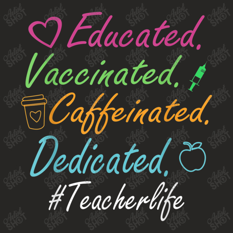 Educated Vaccinated Caffeinated Dedicated Teacher Gift T Shirt Ladies Fitted T-Shirt by CUSER3772 | Artistshot