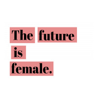 The Future Is Female 3/4 Sleeve Shirt | Artistshot