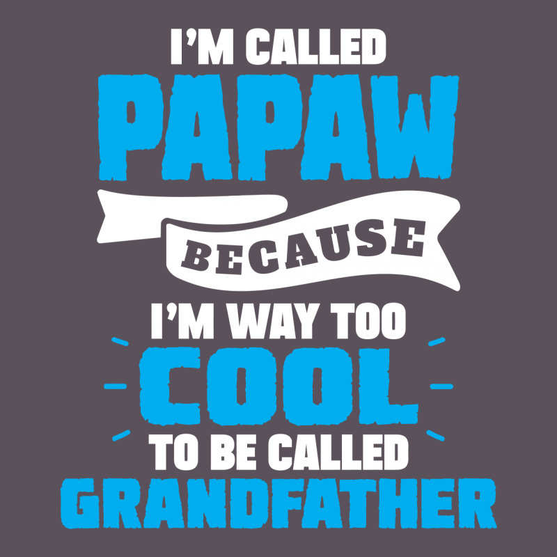 I'm Called Papaw Because I'm Way Too Cool To Be Called Grandfather Vintage Hoodie And Short Set | Artistshot