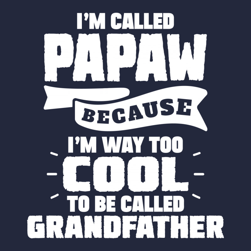 I'm Called Papaw Because I'm Way Too Cool To Be Called Grandfather Vintage Hoodie And Short Set | Artistshot