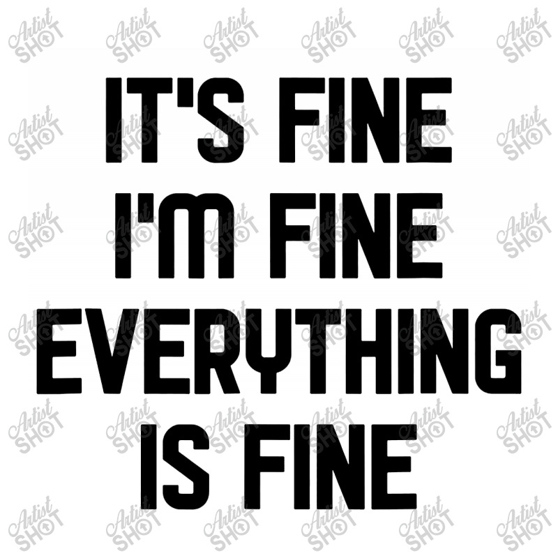 I'm Fine It's Fine Everything Is Fine Toddler T-shirt | Artistshot