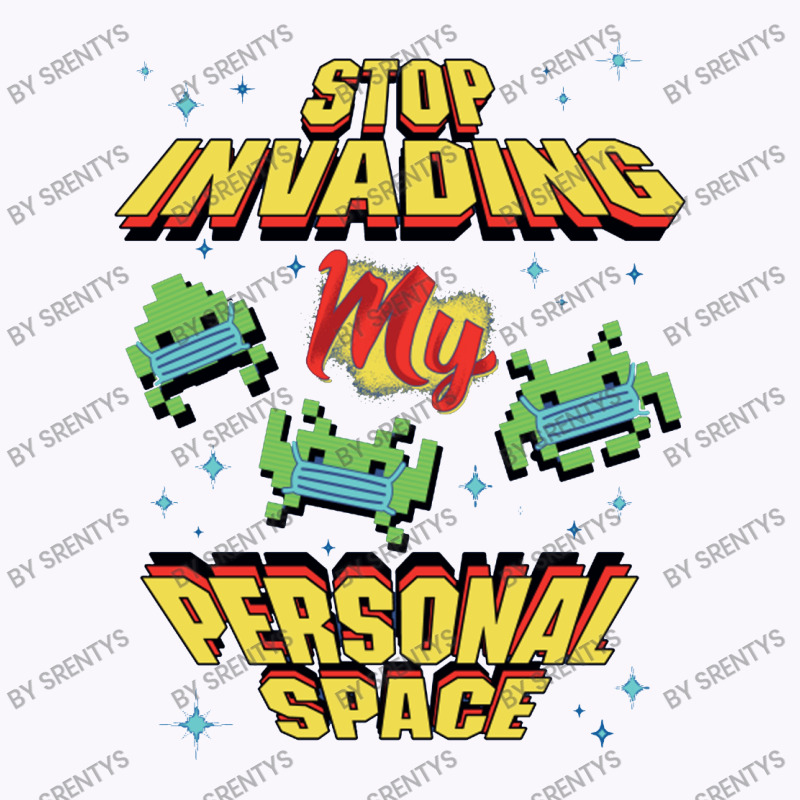 Stop Invading My Personal Space Tank Top | Artistshot