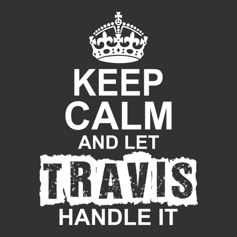 Keep Calm And Let Travis Handle It Vintage Hoodie And Short Set | Artistshot