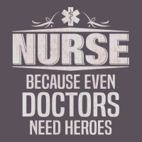 Nurse Because Even Doctors Need Heroes Vintage Hoodie And Short Set | Artistshot