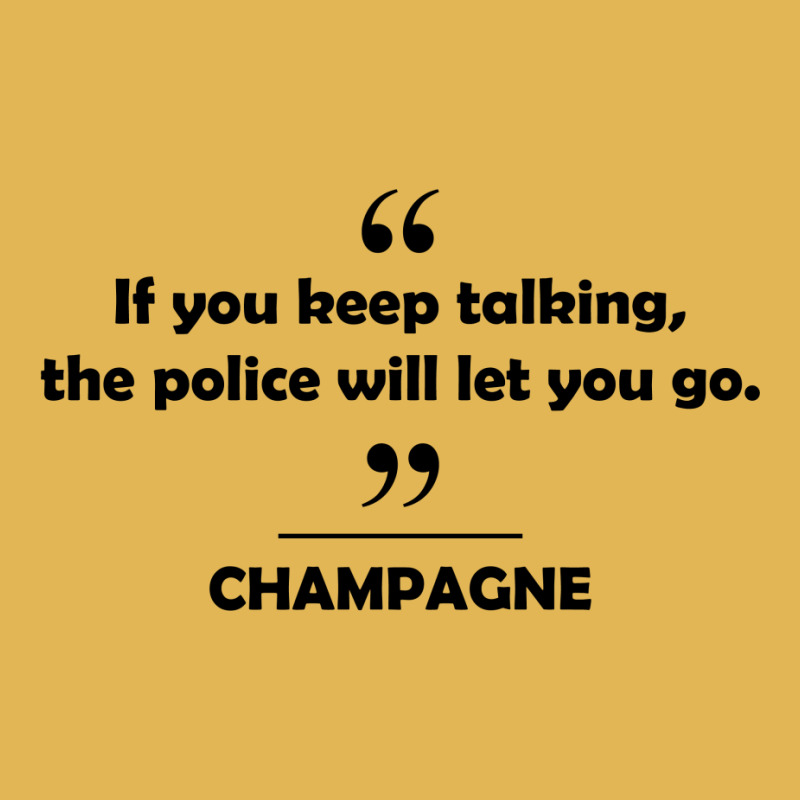 Champagne - If You Keep Talking The Police Will Let You Go. Vintage Hoodie And Short Set | Artistshot