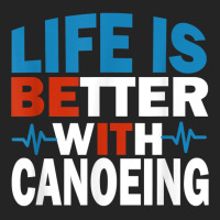 Life Is Better With Canoeing   For Genuine Athletes T Shirt 3/4 Sleeve Shirt | Artistshot