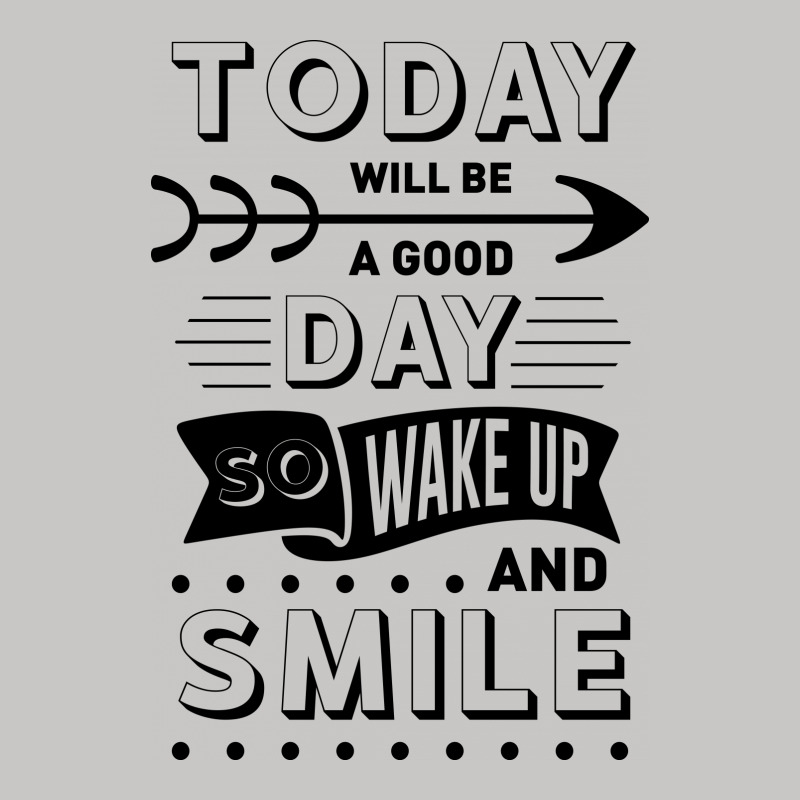 Today Will Be A Good Day Wake Up And Smile Tank Top | Artistshot