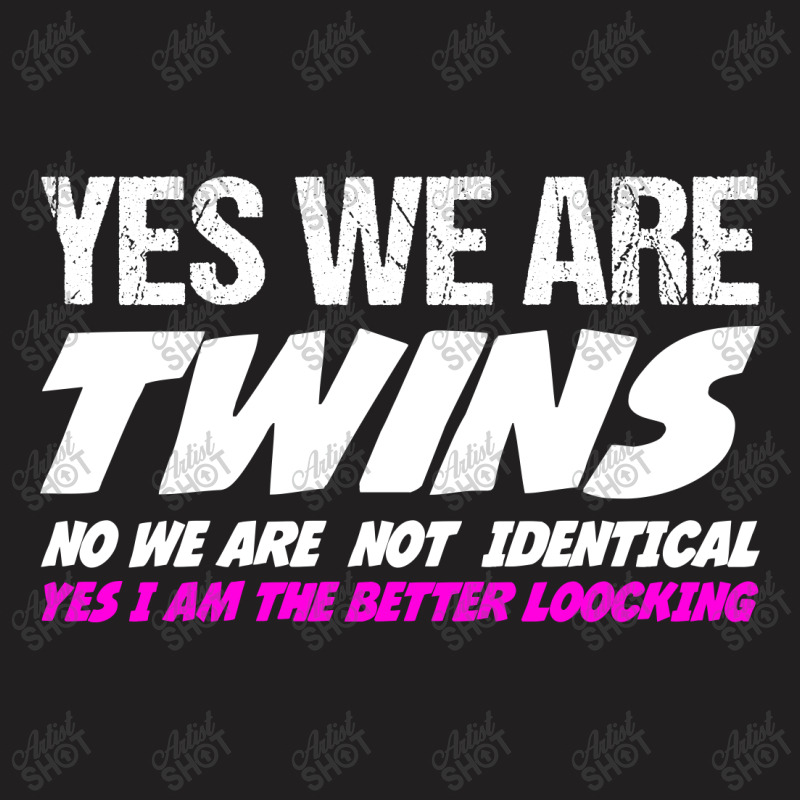 Yes We're Twins No We Are Not Identical T-shirt | Artistshot