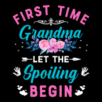 First Time Grandma Let The Spoiling Beg T  Shirt First Time Grandma Le Legging | Artistshot