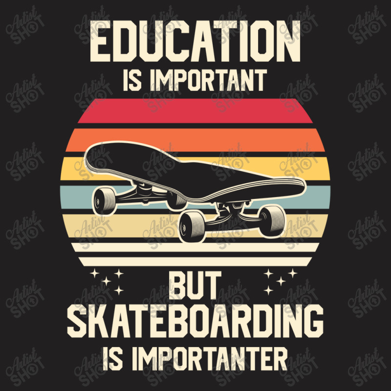 Funny Skateboarding Is Importanter 23418416 T-shirt | Artistshot