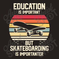 Funny Skateboarding Is Importanter 23418416 Tank Top | Artistshot