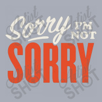 Sorry I’m Not Sorry Tank Dress | Artistshot