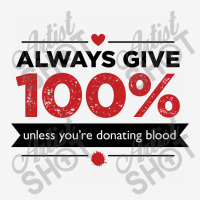 Always Give 100%, Unless You're Donating Blood Toddler 3/4 Sleeve Tee | Artistshot