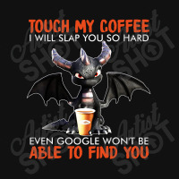 Touch My Coffee I Will Slap Accessory Pouches | Artistshot