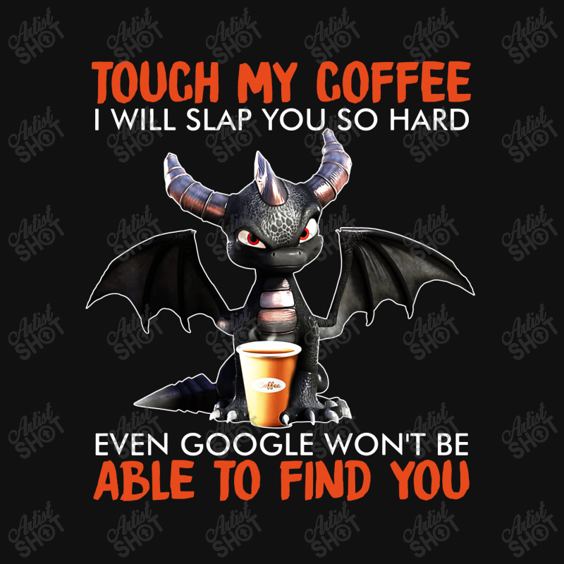 Touch My Coffee I Will Slap Accessory Pouches | Artistshot