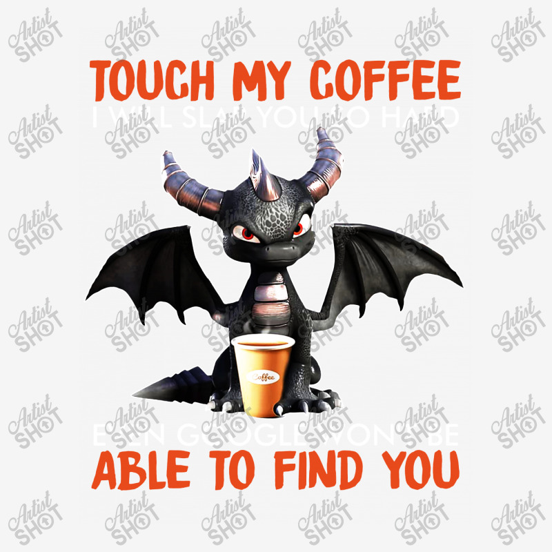 Touch My Coffee I Will Slap Magic Mug | Artistshot