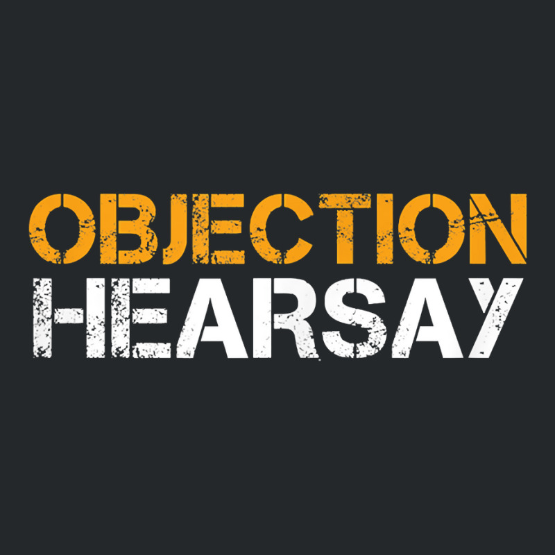 Objection Hearsay Hear Say T Shirt Crewneck Sweatshirt | Artistshot