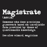 Magistrate Funny Job Definition T Shirt T-shirt | Artistshot