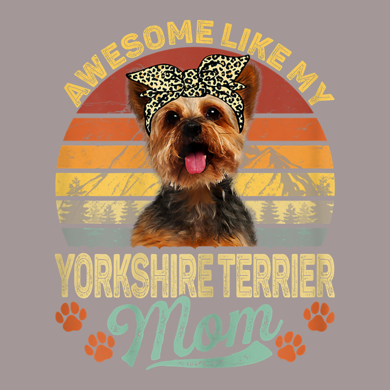 Womens Vintage Awesome Like My Yorkshire Terrier Mom Dog Mom T Shirt Vintage Hoodie by ranmarbunathoo90 | Artistshot