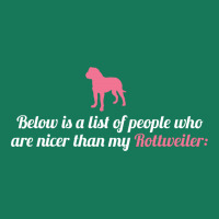 Below Is List Of People Who Are Nicer Than My Rottweiler Landscape Canvas Print | Artistshot