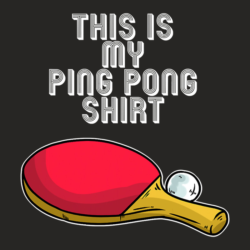 Ping Pong Hobby Table Tennis Quote T Shirt Ladies Fitted T-Shirt by longduong89 | Artistshot