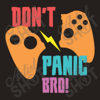 Don't Panic Bro Tank Top | Artistshot