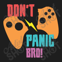 Don't Panic Bro Classic T-shirt | Artistshot