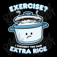 Exercise I Thought You Said Extra Rice Legging | Artistshot