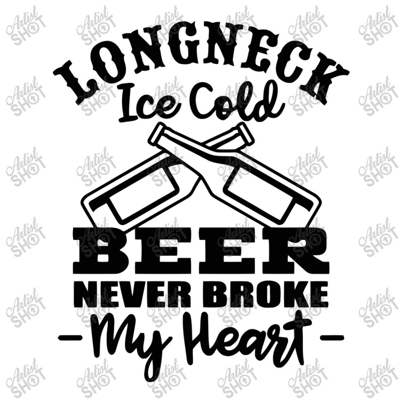 Longneck Ice Cold Beer Never Broke My Heart Long Sleeve Shirts by marceliana | Artistshot