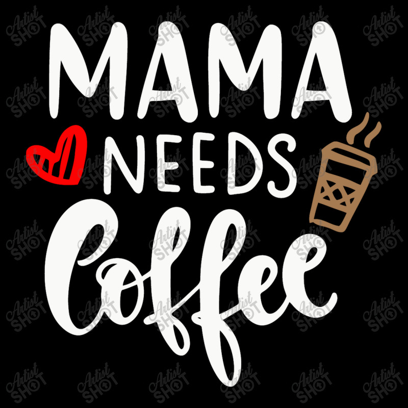 Mama Needs Coffee Legging by marceliana | Artistshot