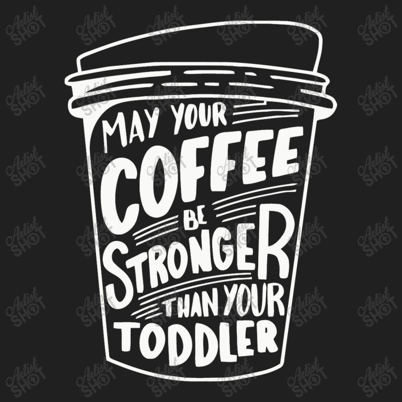 May Your Coffee Be Stronger Than Your Toddler Ladies Polo Shirt by marceliana | Artistshot