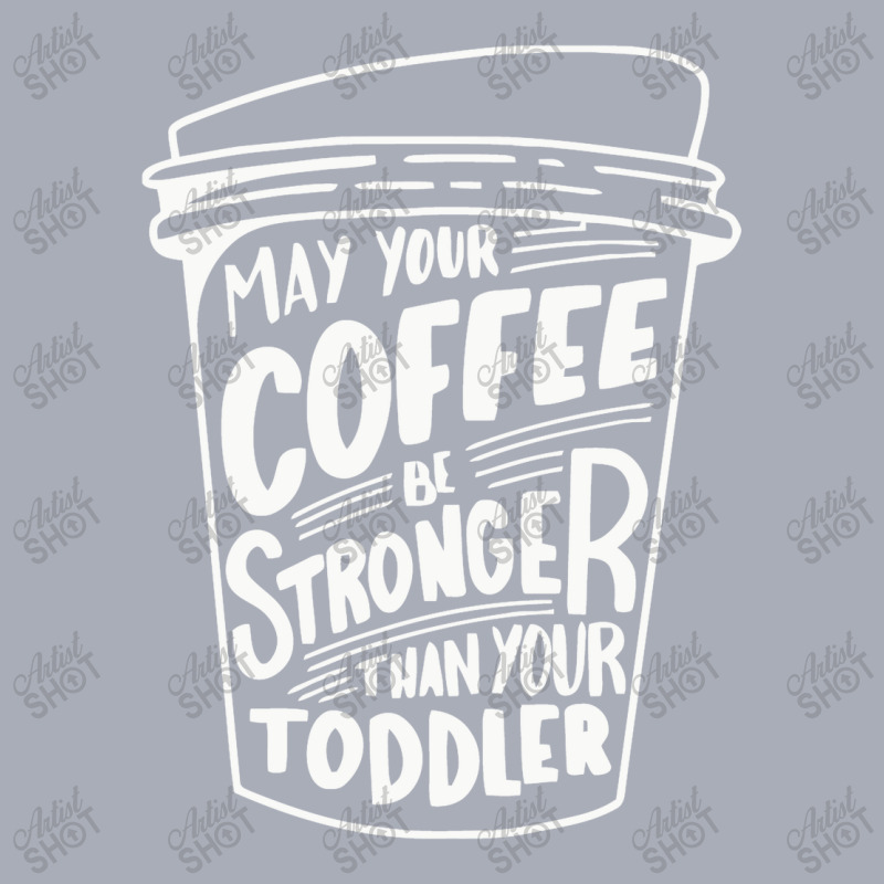 May Your Coffee Be Stronger Than Your Toddler Tank Dress by marceliana | Artistshot